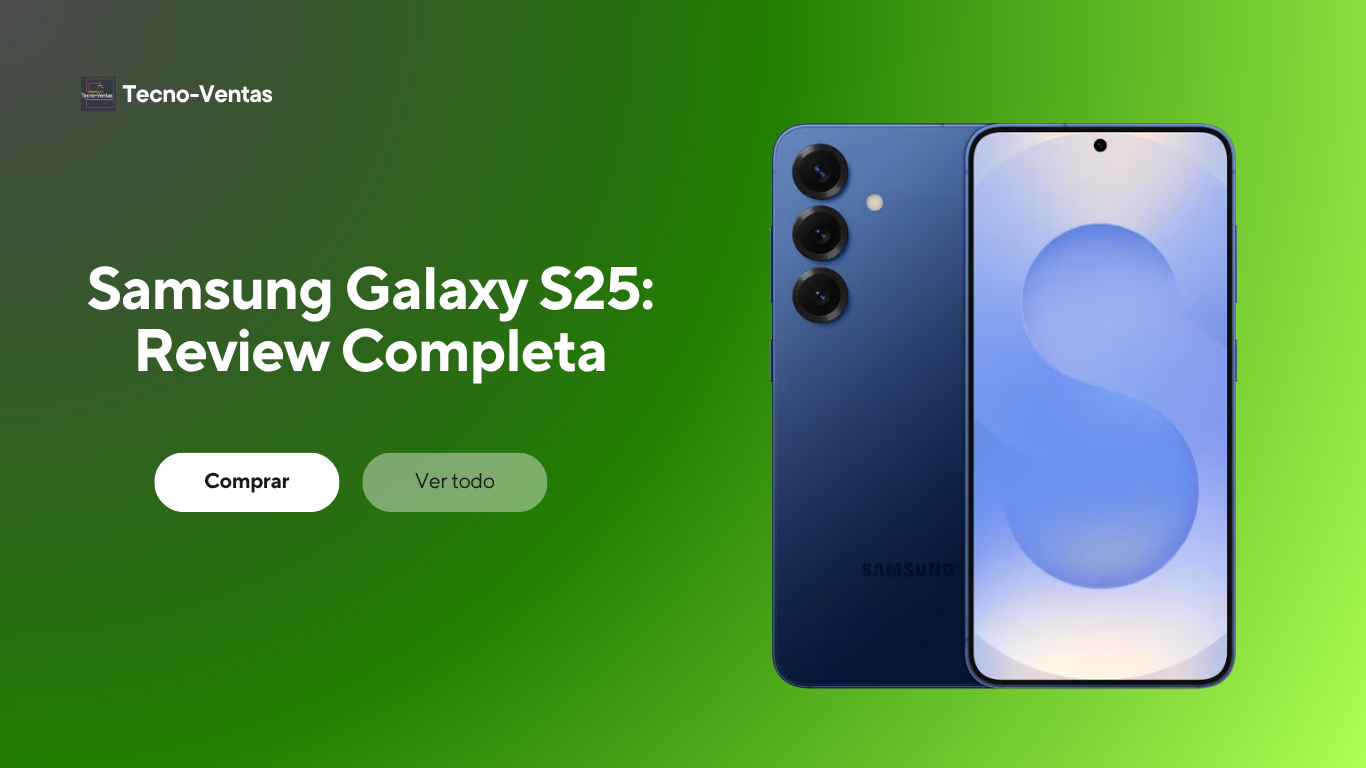 Samsung Galaxy S25 Análisis Completo y Mejores Precios 2025