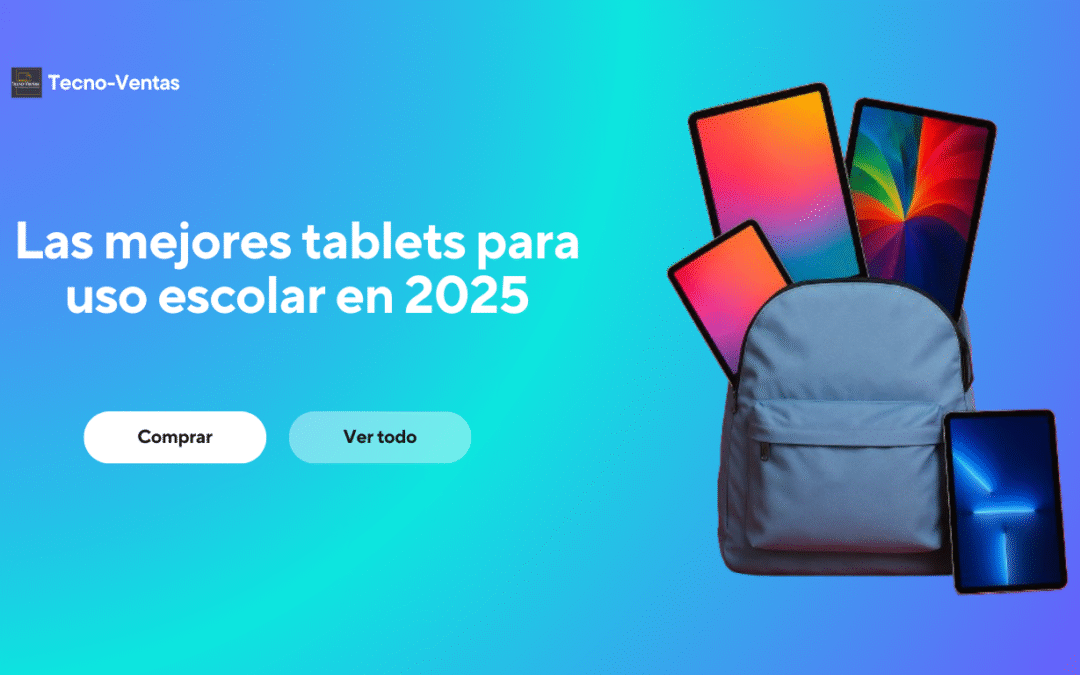 Las mejores tablets para uso escolar en 2025: guía experta para rendir al máximo